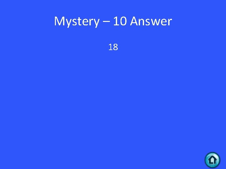 Mystery – 10 Answer 18 