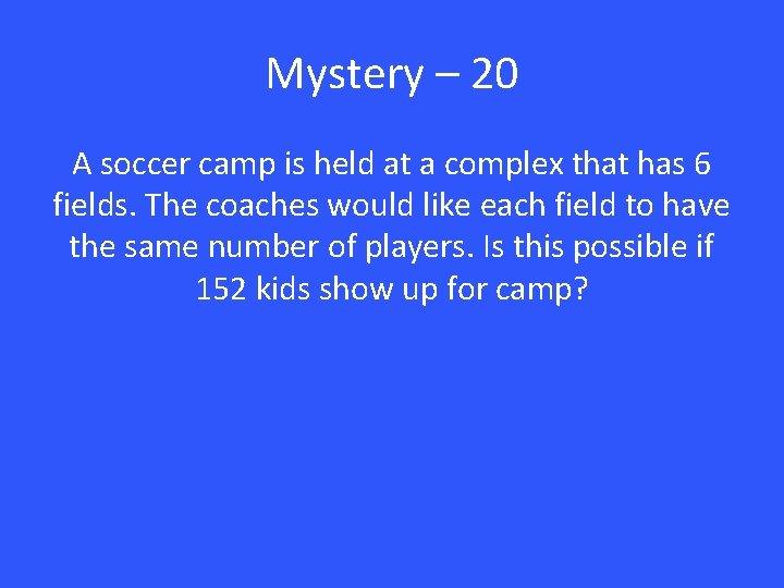 Mystery – 20 A soccer camp is held at a complex that has 6