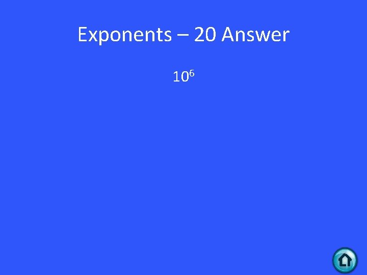 Exponents – 20 Answer 106 