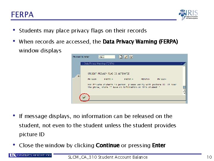 FERPA • Students may place privacy flags on their records • When records are