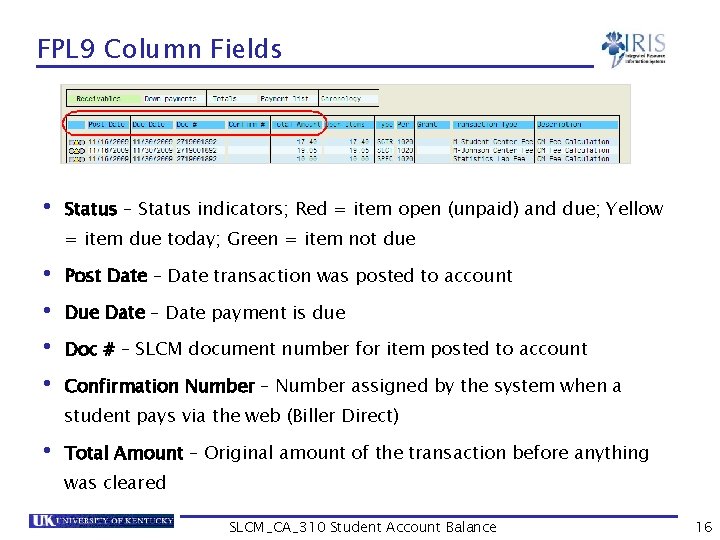 FPL 9 Column Fields • Status – Status indicators; Red = item open (unpaid)