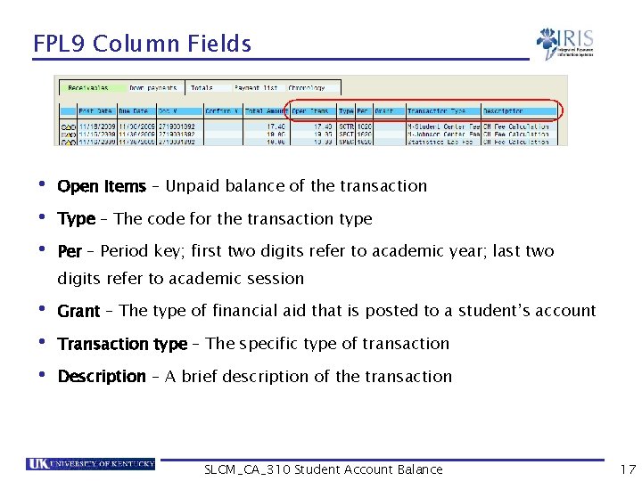 FPL 9 Column Fields • Open Items – Unpaid balance of the transaction •