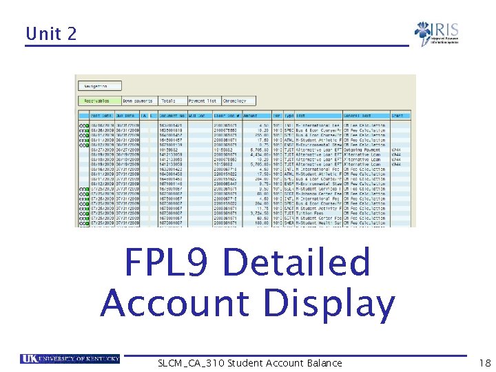 Unit 2 FPL 9 Detailed Account Display SLCM_CA_310 Student Account Balance 18 