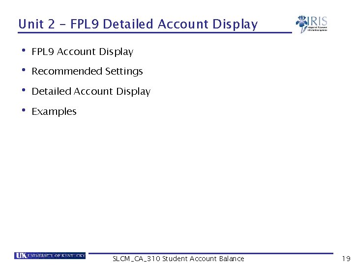 Unit 2 – FPL 9 Detailed Account Display • FPL 9 Account Display •