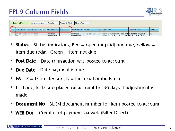 FPL 9 Column Fields • Status – Status indicators; Red = open (unpaid) and