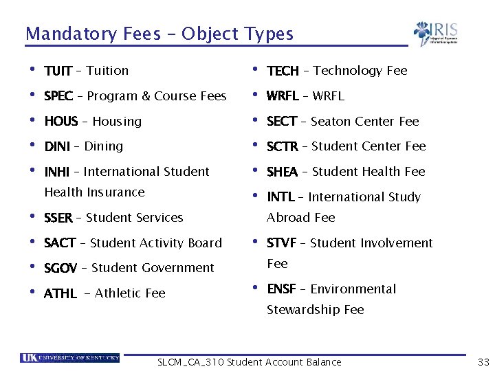 Mandatory Fees – Object Types • TUIT – Tuition • SPEC – Program &