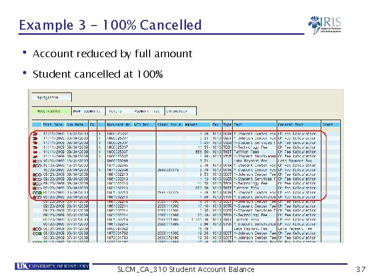 Example 3 – 100% Cancelled • Account reduced by full amount • Student cancelled