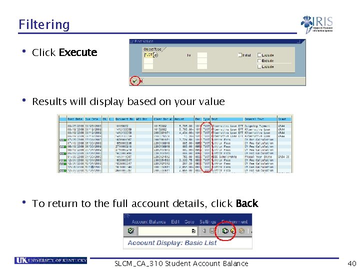 Filtering • Click Execute • Results will display based on your value • To