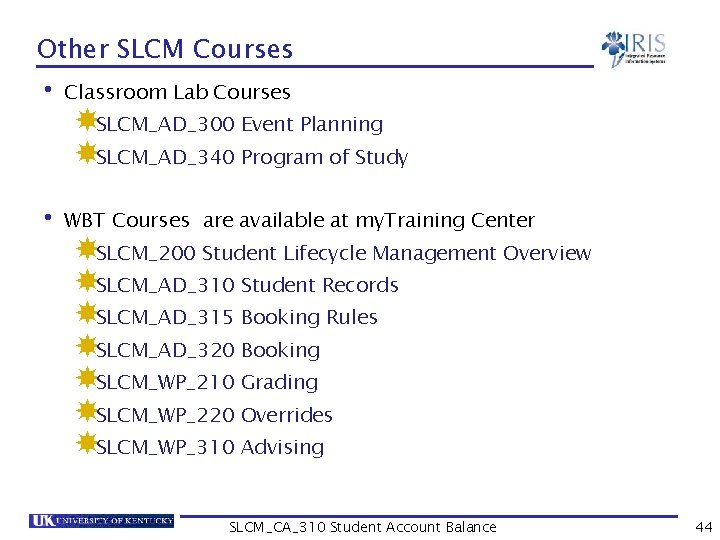 Other SLCM Courses • Classroom Lab Courses SLCM_AD_300 Event Planning SLCM_AD_340 Program of Study