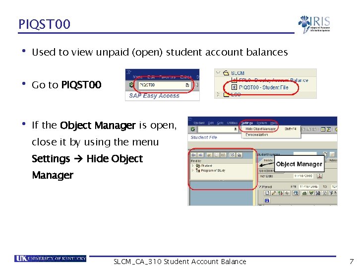 PIQST 00 • Used to view unpaid (open) student account balances • Go to