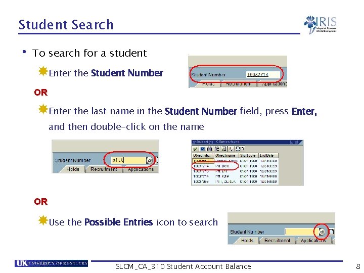 Student Search • To search for a student Enter the Student Number OR Enter