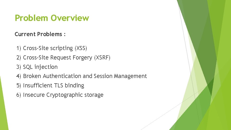 Problem Overview Current Problems : 1) Cross-Site scripting (XSS) 2) Cross-Site Request Forgery (XSRF) Problem Overview Current Problems : 1) Cross-Site scripting (XSS) 2) Cross-Site Request Forgery (XSRF)