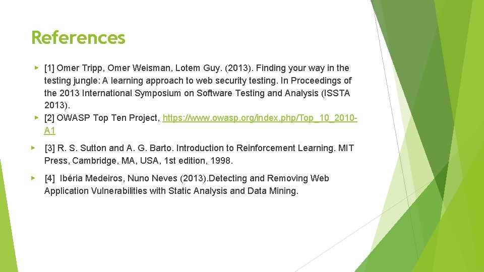 References ▶ [1] Omer Tripp, Omer Weisman, Lotem Guy. (2013). Finding your way in