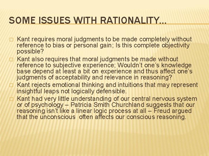 SOME ISSUES WITH RATIONALITY… � � Kant requires moral judgments to be made completely