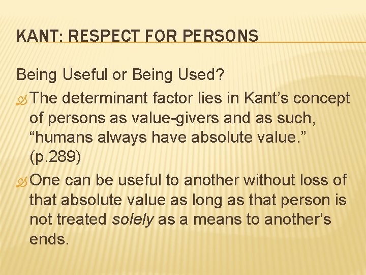KANT: RESPECT FOR PERSONS Being Useful or Being Used? The determinant factor lies in