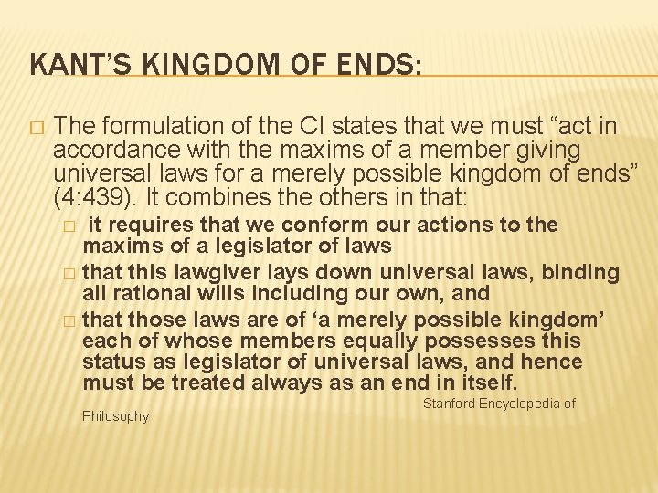 KANT’S KINGDOM OF ENDS: � The formulation of the CI states that we must