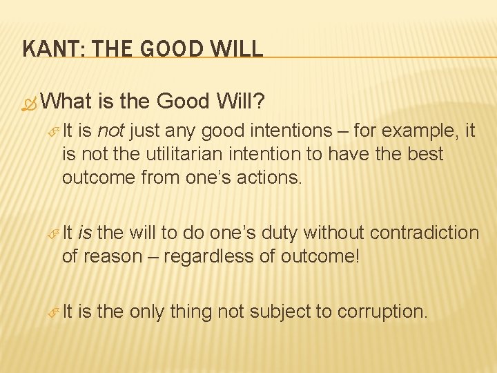 KANT: THE GOOD WILL What is the Good Will? It is not just any