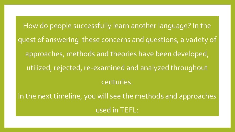 How do people successfully learn another language? In the quest of answering these concerns