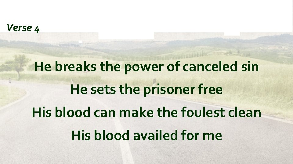 Verse 4 He breaks the power of canceled sin He sets the prisoner free