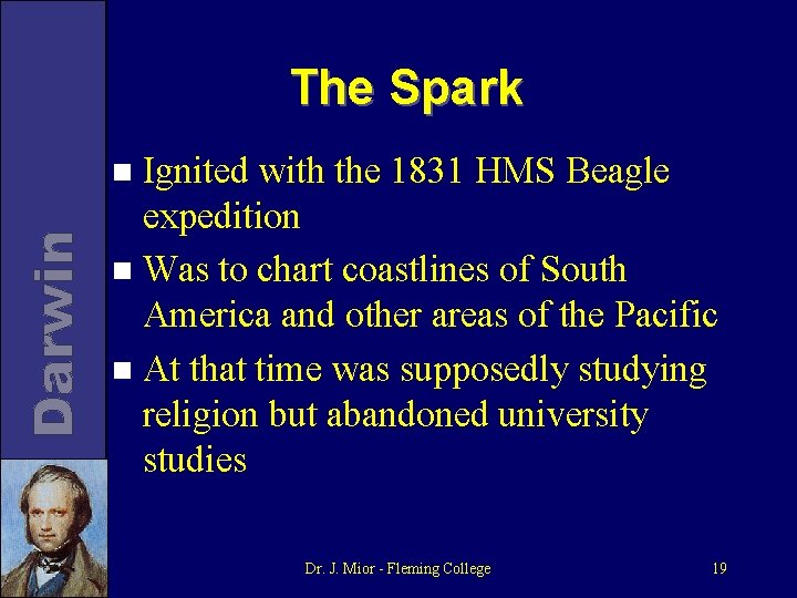 The Spark Ignited with the 1831 HMS Beagle expedition n Was to chart coastlines