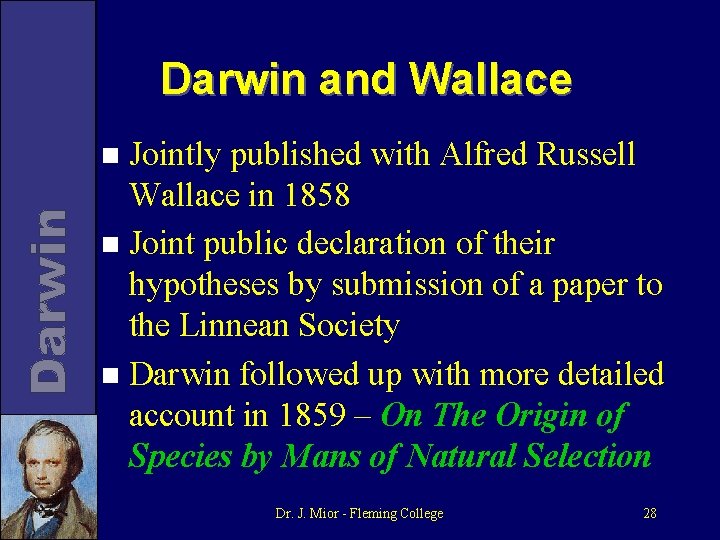 Darwin and Wallace Jointly published with Alfred Russell Wallace in 1858 n Joint public