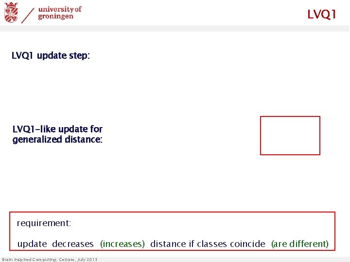 LVQ 1 update step: LVQ 1 -like update for generalized distance: requirement: update decreases