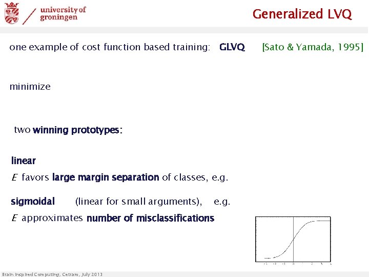Generalized LVQ one example of cost function based training: GLVQ minimize two winning prototypes: