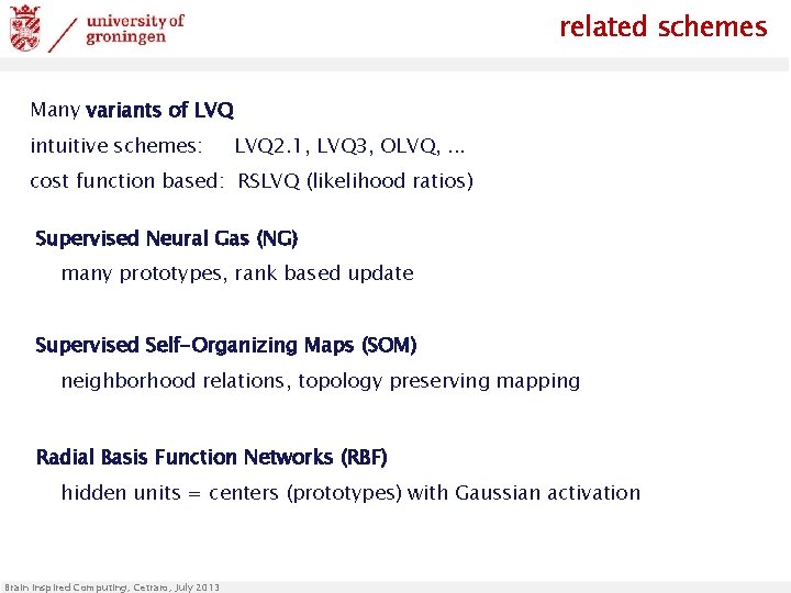 related schemes Many variants of LVQ intuitive schemes: LVQ 2. 1, LVQ 3, OLVQ,