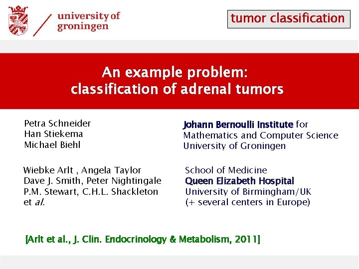 tumor classification An example problem: classification of adrenal tumors Petra Schneider Han Stiekema Michael