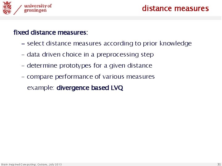 distance measures fixed distance measures: - select distance measures according to prior knowledge -