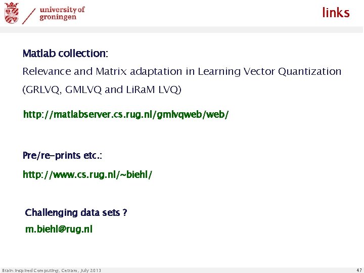 links Matlab collection: Relevance and Matrix adaptation in Learning Vector Quantization (GRLVQ, GMLVQ and