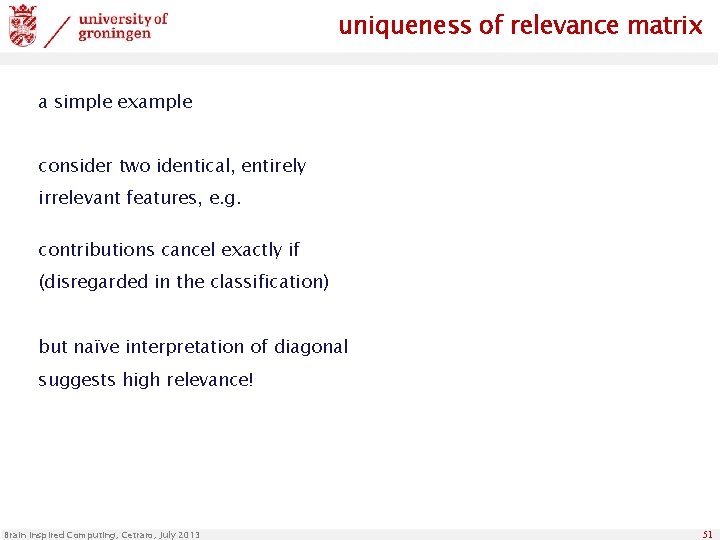 uniqueness of relevance matrix a simple example consider two identical, entirely irrelevant features, e.