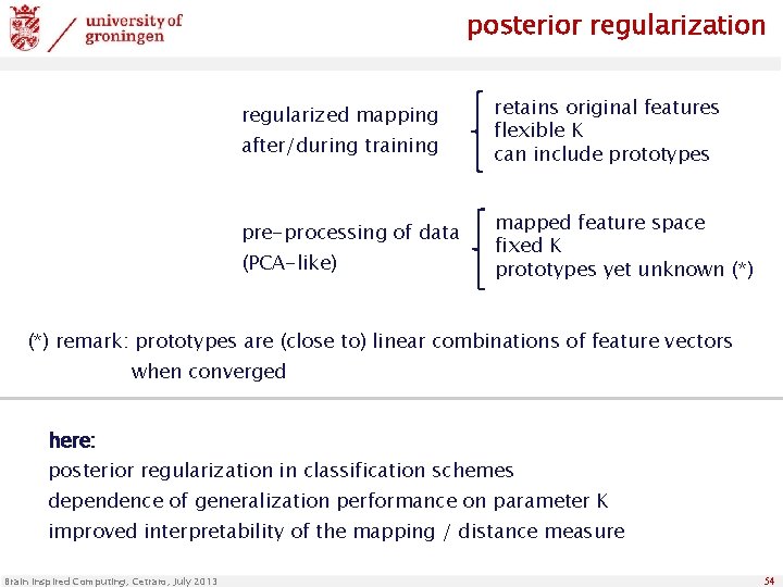 posterior regularization regularized mapping after/during training pre-processing of data (PCA-like) retains original features flexible