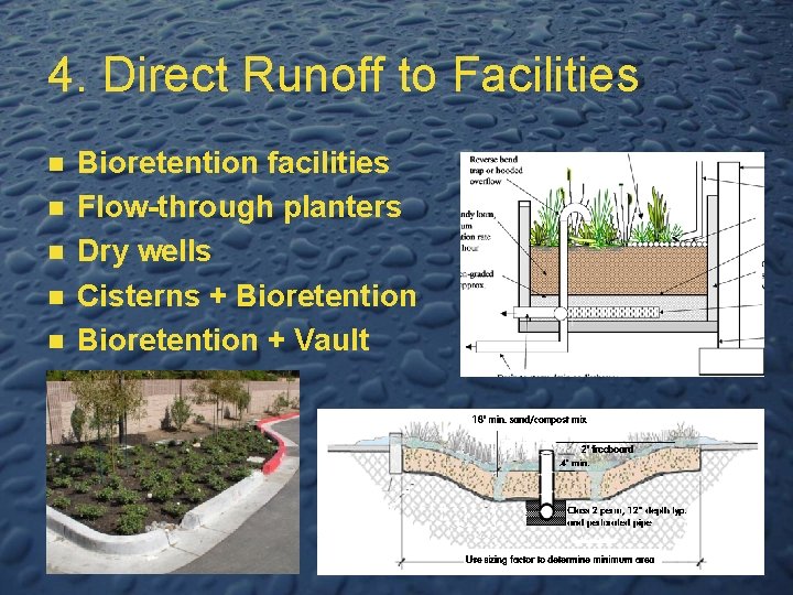 4. Direct Runoff to Facilities n n n Bioretention facilities Flow-through planters Dry wells