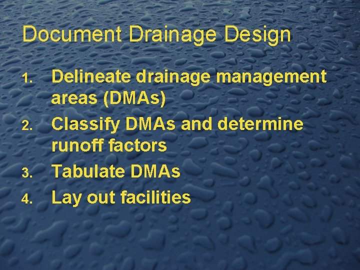 Document Drainage Design 1. 2. 3. 4. Delineate drainage management areas (DMAs) Classify DMAs