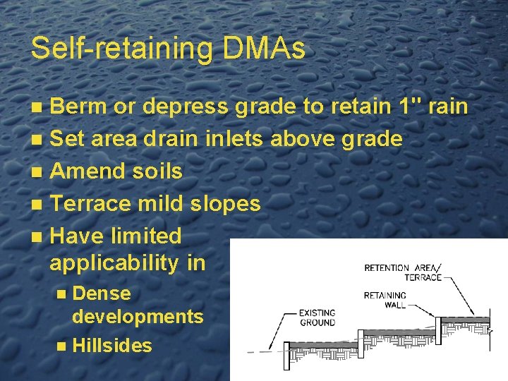 Self-retaining DMAs Berm or depress grade to retain 1" rain n Set area drain