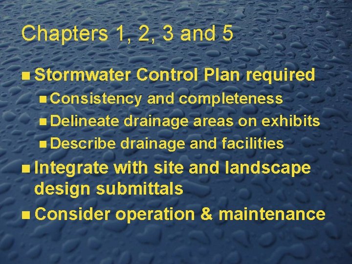 Chapters 1, 2, 3 and 5 n Stormwater Control Plan required n Consistency and