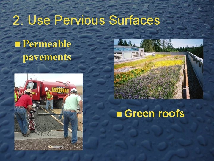 2. Use Pervious Surfaces n Permeable pavements n Green roofs 