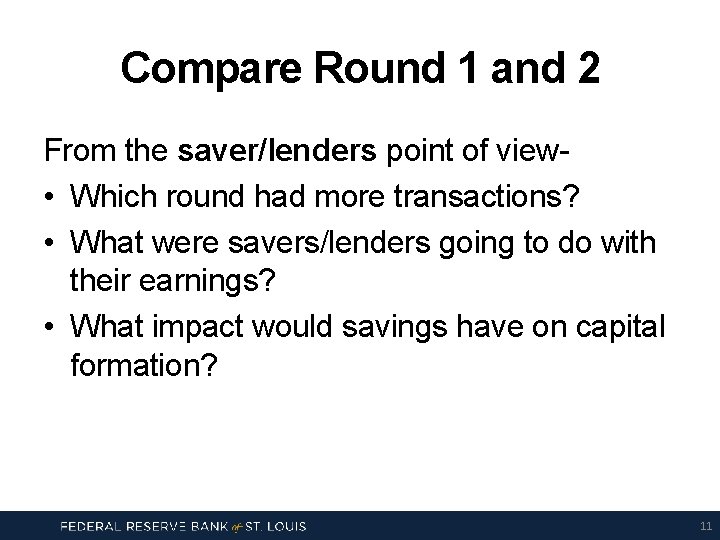Compare Round 1 and 2 From the saver/lenders point of view • Which round