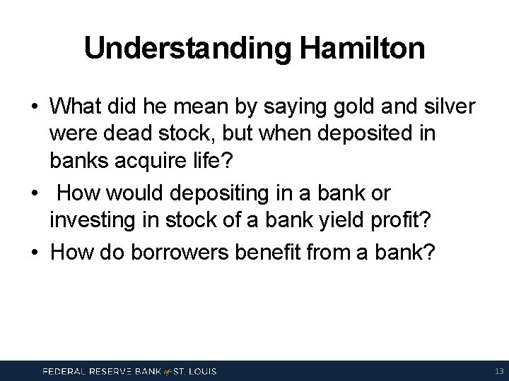 Understanding Hamilton • What did he mean by saying gold and silver were dead