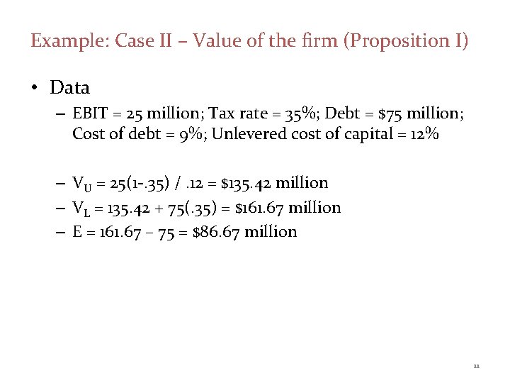 Example: Case II – Value of the firm (Proposition I) • Data – EBIT