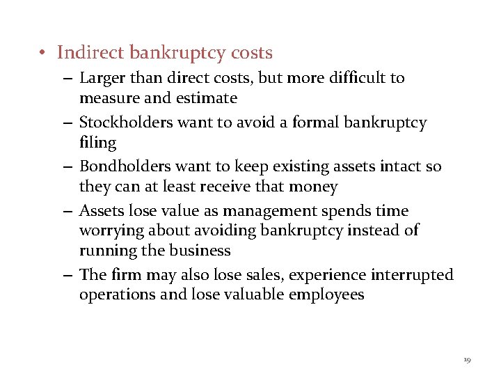  • Indirect bankruptcy costs – Larger than direct costs, but more difficult to