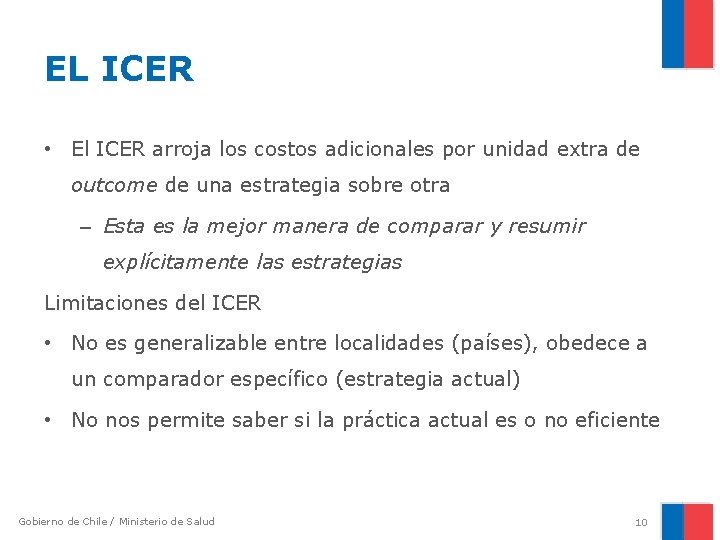 EL ICER • El ICER arroja los costos adicionales por unidad extra de outcome