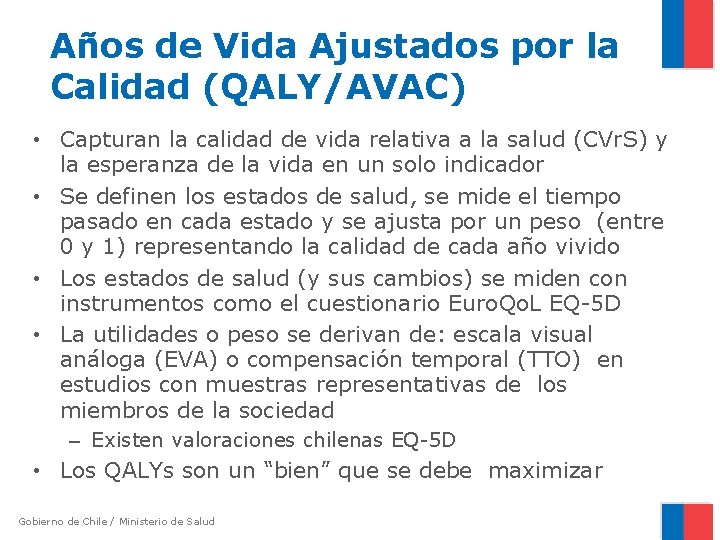 Años de Vida Ajustados por la Calidad (QALY/AVAC) • Capturan la calidad de vida