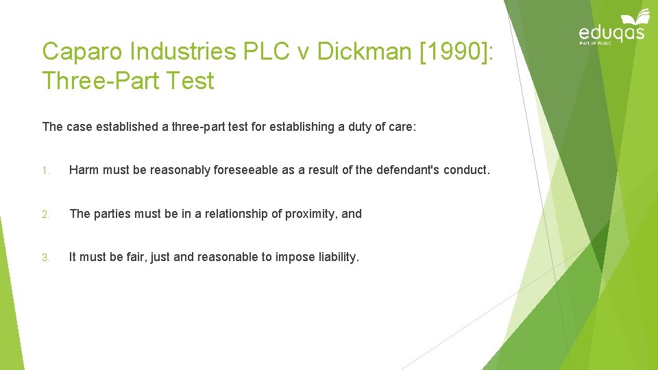 Caparo Industries PLC v Dickman [1990]: Three-Part Test The case established a three-part test