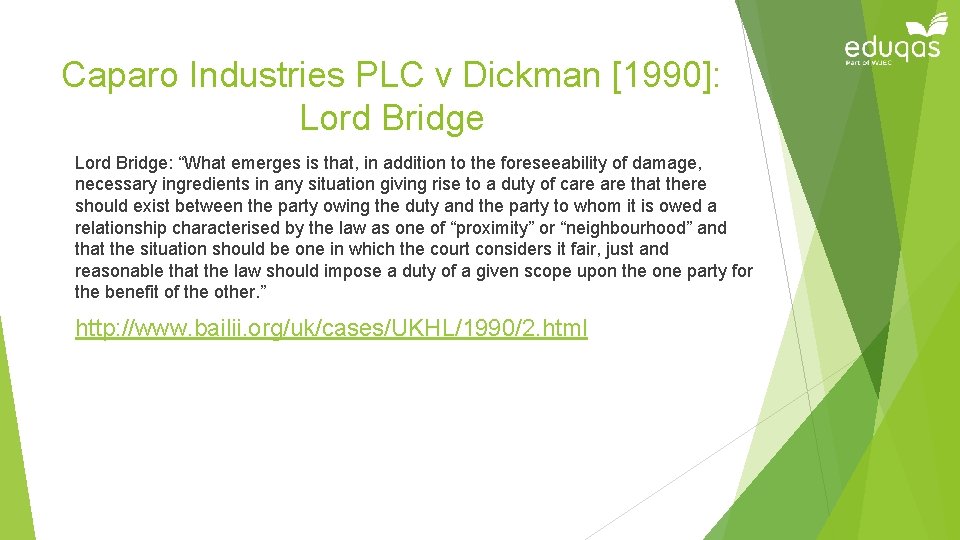 Caparo Industries PLC v Dickman [1990]: Lord Bridge: “What emerges is that, in addition