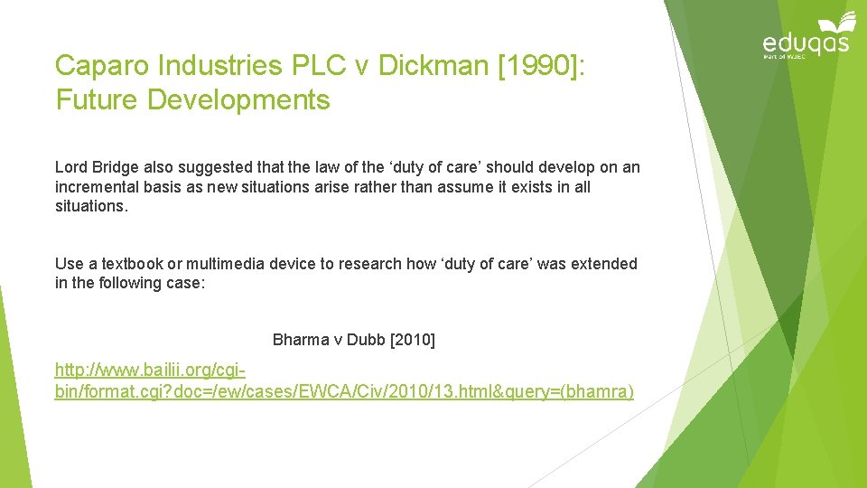 Caparo Industries PLC v Dickman [1990]: Future Developments Lord Bridge also suggested that the