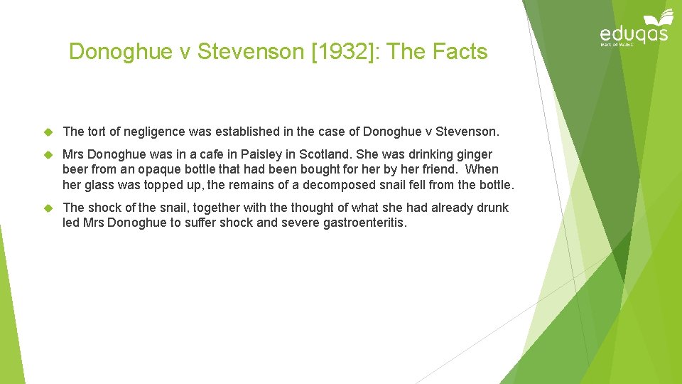 Donoghue v Stevenson [1932]: The Facts The tort of negligence was established in the