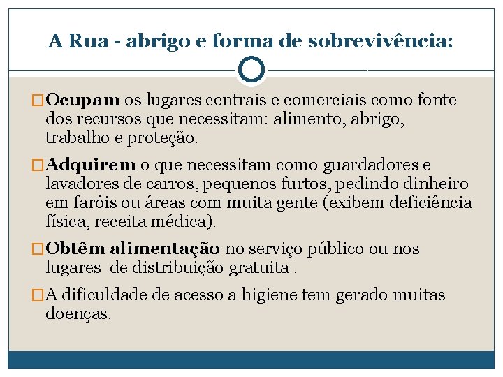 A Rua - abrigo e forma de sobrevivência: �Ocupam os lugares centrais e comerciais