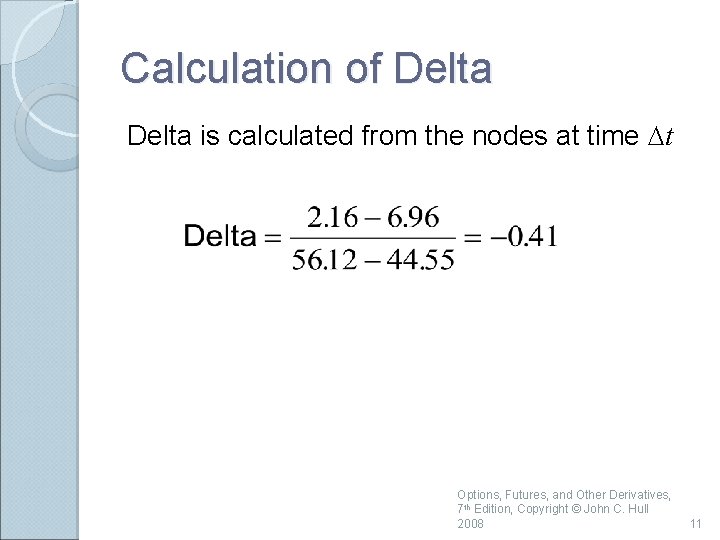 Calculation of Delta is calculated from the nodes at time Dt Options, Futures, and